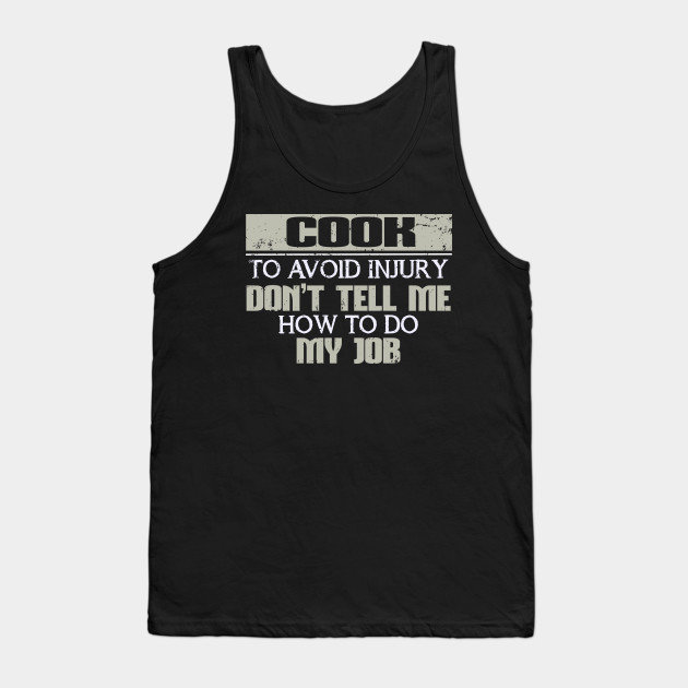 Cook To Avoid Injury Don't Tell Me How To Do My Job